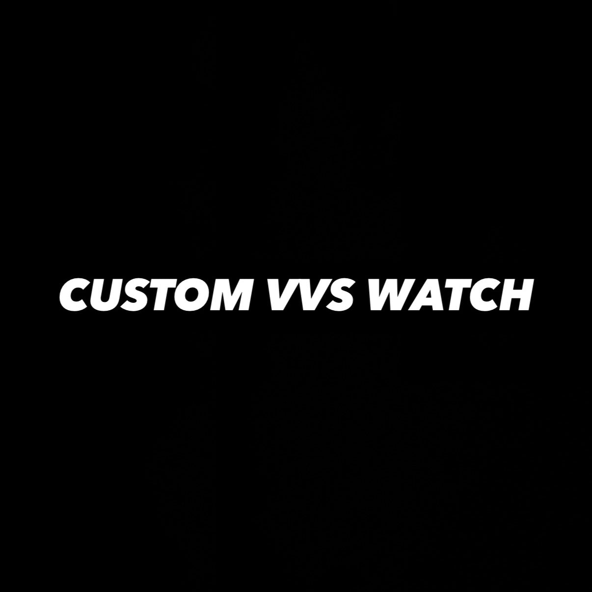 Custom VVS Watch